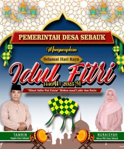 Segenap Lapisan Pemerintah Desa Sebauk Mengucapkan Selamat Hari Raya Idul Fitri 1446H/2025M